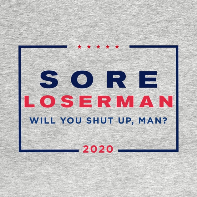 Sore Loserman 2020 - Trump Lost by thighmaster